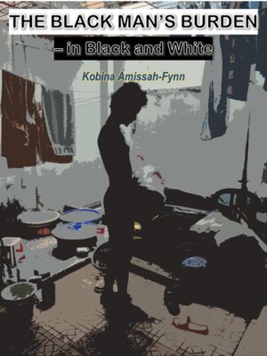 cover image of The Black Man's Burden--in Black and White